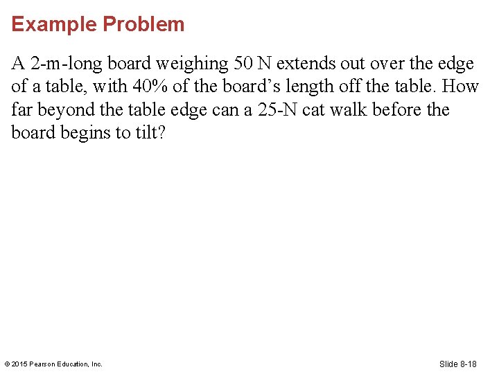 Example Problem A 2 -m-long board weighing 50 N extends out over the edge