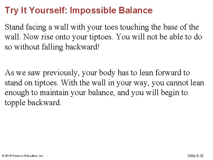 Try It Yourself: Impossible Balance Stand facing a wall with your toes touching the