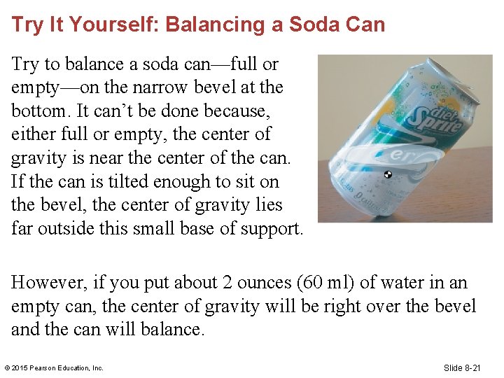 Try It Yourself: Balancing a Soda Can Try to balance a soda can—full or