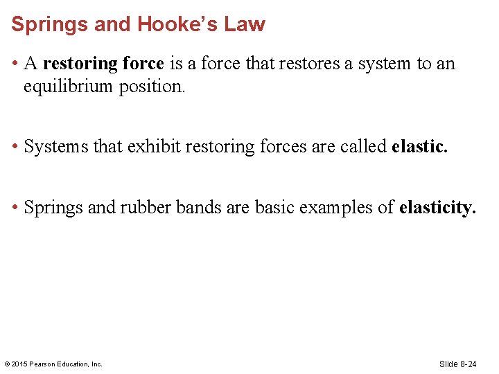 Springs and Hooke’s Law • A restoring force is a force that restores a