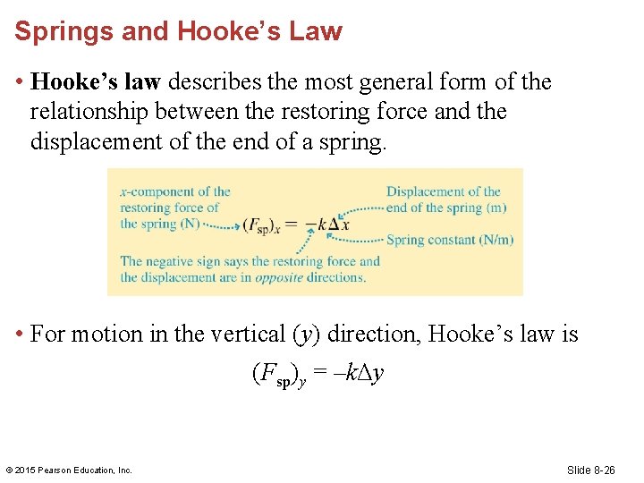 Springs and Hooke’s Law • Hooke’s law describes the most general form of the