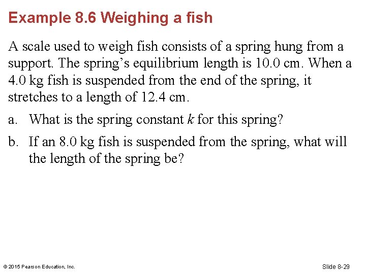 Example 8. 6 Weighing a fish A scale used to weigh fish consists of
