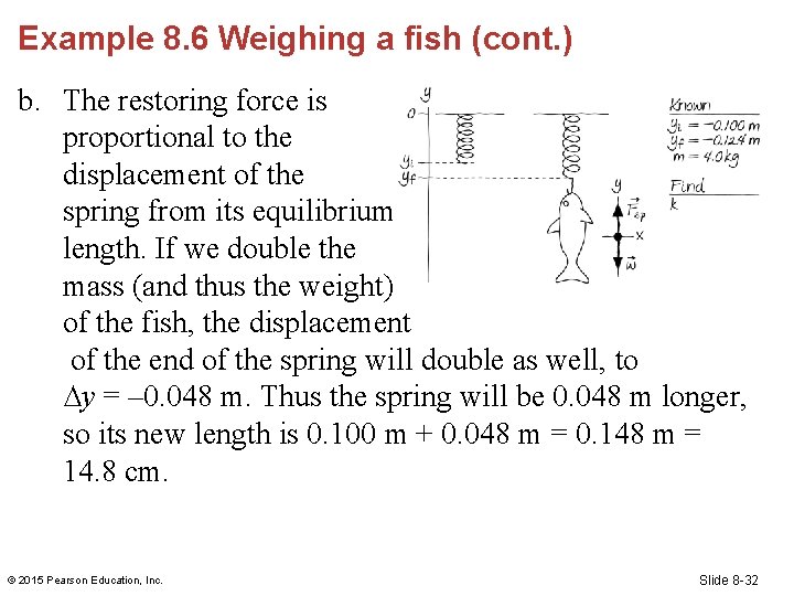 Example 8. 6 Weighing a fish (cont. ) b. The restoring force is proportional