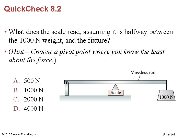 Quick. Check 8. 2 • What does the scale read, assuming it is halfway