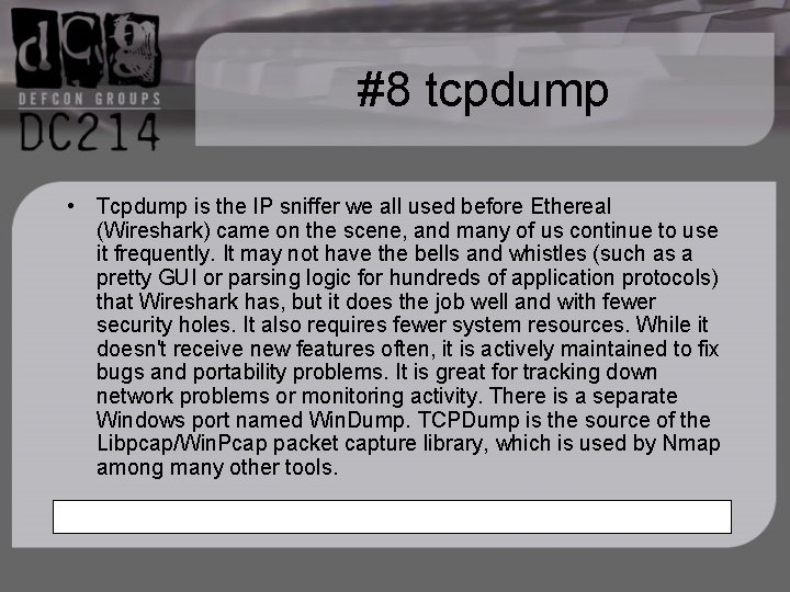 #8 tcpdump • Tcpdump is the IP sniffer we all used before Ethereal (Wireshark)