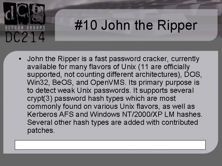 #10 John the Ripper • John the Ripper is a fast password cracker, currently