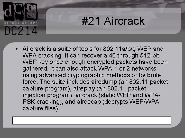 #21 Aircrack • Aircrack is a suite of tools for 802. 11 a/b/g WEP