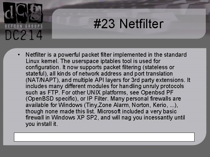 #23 Netfilter • Netfilter is a powerful packet filter implemented in the standard Linux