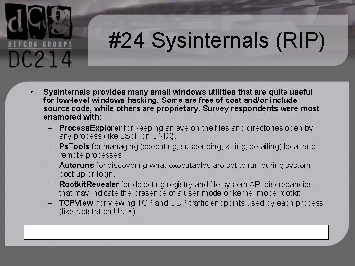 #24 Sysinternals (RIP) • Sysinternals provides many small windows utilities that are quite useful
