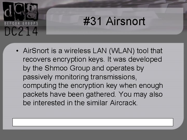 #31 Airsnort • Air. Snort is a wireless LAN (WLAN) tool that recovers encryption