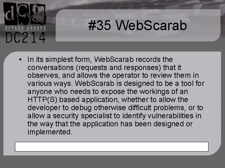 #35 Web. Scarab • In its simplest form, Web. Scarab records the conversations (requests
