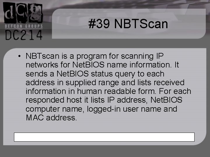 #39 NBTScan • NBTscan is a program for scanning IP networks for Net. BIOS