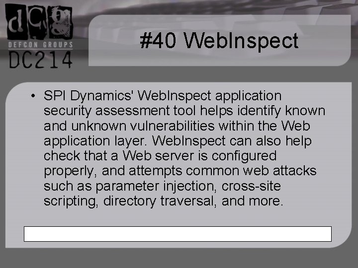 #40 Web. Inspect • SPI Dynamics' Web. Inspect application security assessment tool helps identify