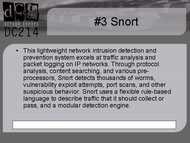 #3 Snort • This lightweight network intrusion detection and prevention system excels at traffic