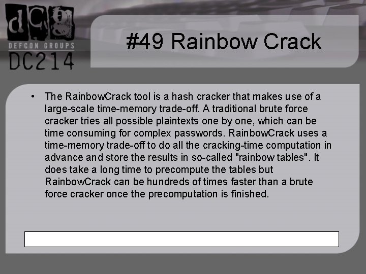 #49 Rainbow Crack • The Rainbow. Crack tool is a hash cracker that makes