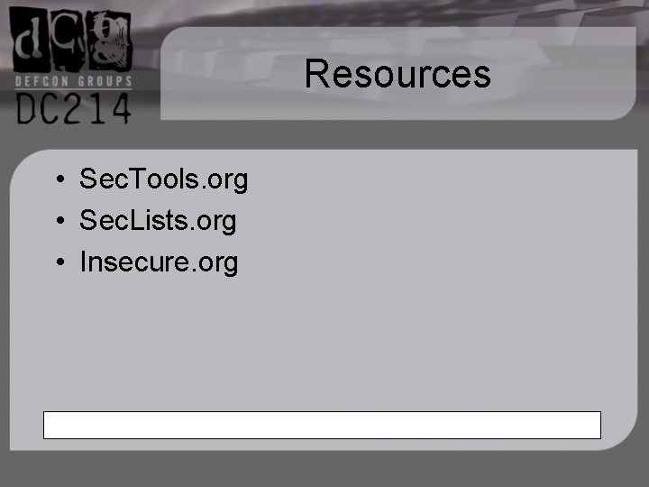 Resources • Sec. Tools. org • Sec. Lists. org • Insecure. org 