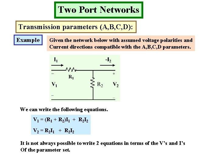 Two Port Networks Transmission parameters (A, B, C, D): Example Given the network below