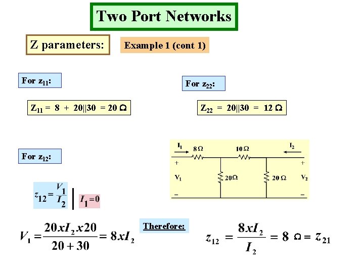 Two Port Networks Z parameters: Example 1 (cont 1) For z 11: For z