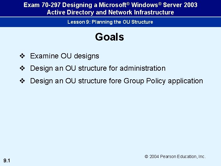 Exam 70 -297 Designing a Microsoft® Windows® Server 2003 Active Directory and Network Infrastructure
