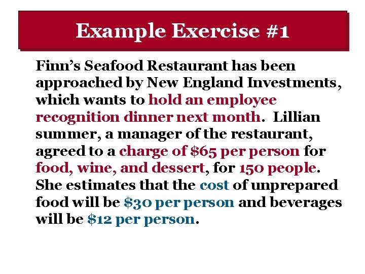 Example Exercise #1 Finn’s Seafood Restaurant has been approached by New England Investments, which