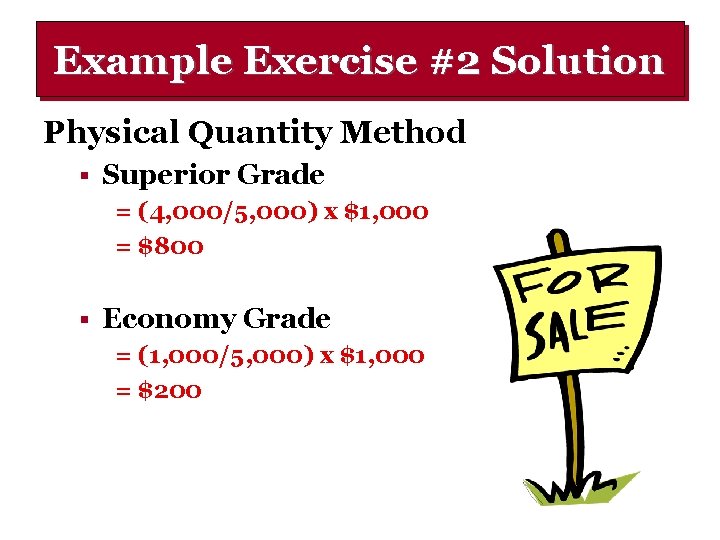 Example Exercise #2 Solution Physical Quantity Method § Superior Grade = (4, 000/5, 000)