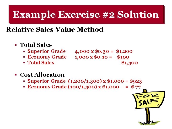 Example Exercise #2 Solution Relative Sales Value Method § Total Sales § Superior Grade
