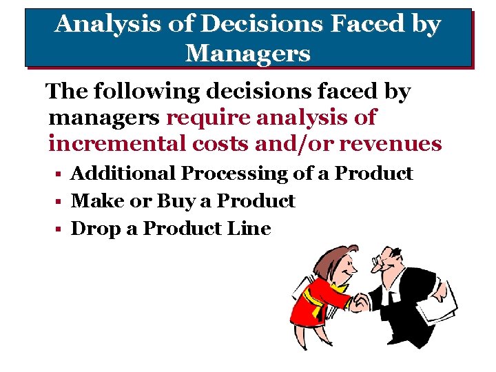 Analysis of Decisions Faced by Managers The following decisions faced by managers require analysis