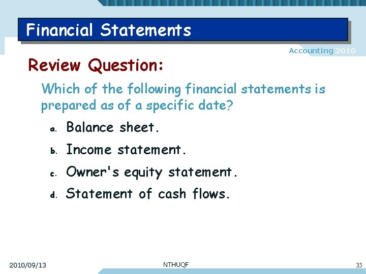 Financial Statements Review Question: Accounting 2010 Which of the following financial statements is prepared