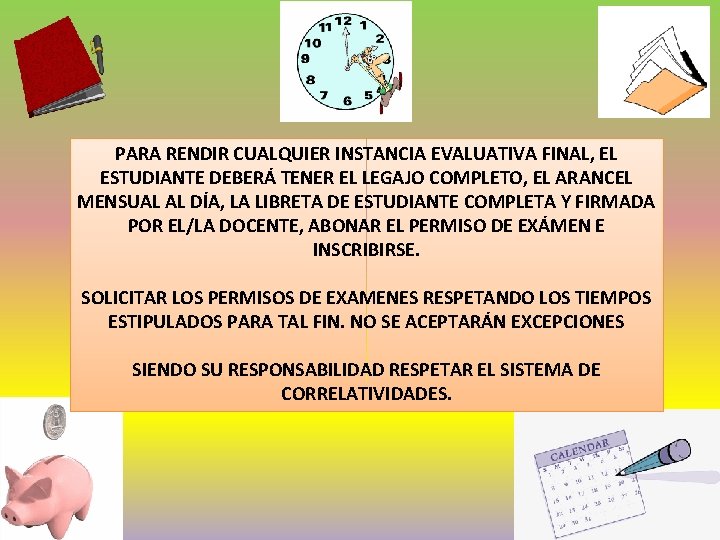 PARA RENDIR CUALQUIER INSTANCIA EVALUATIVA FINAL, EL ESTUDIANTE DEBERÁ TENER EL LEGAJO COMPLETO, EL