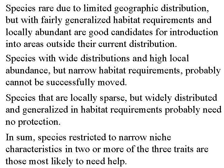 Species rare due to limited geographic distribution, but with fairly generalized habitat requirements and