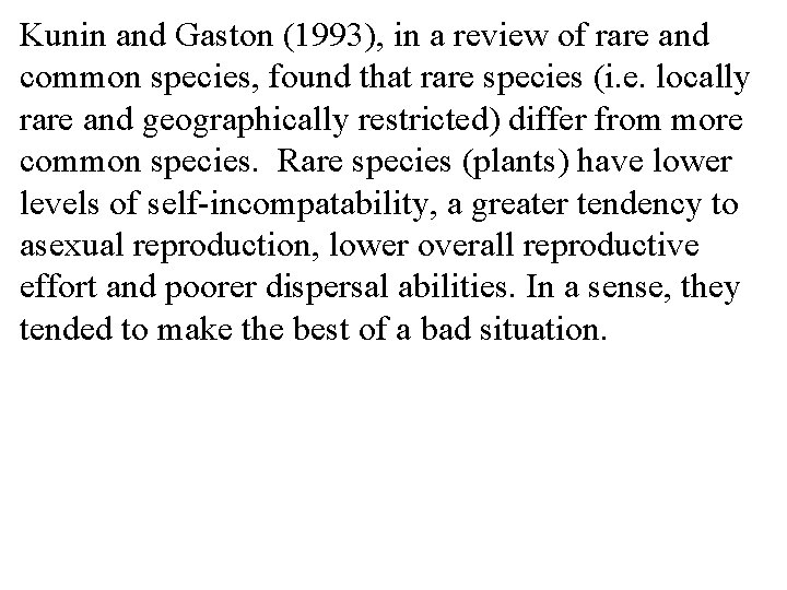 Kunin and Gaston (1993), in a review of rare and common species, found that
