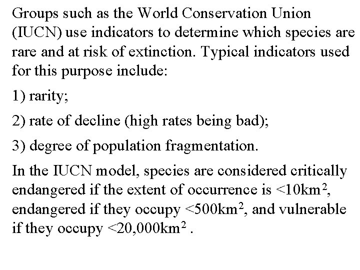 Groups such as the World Conservation Union (IUCN) use indicators to determine which species