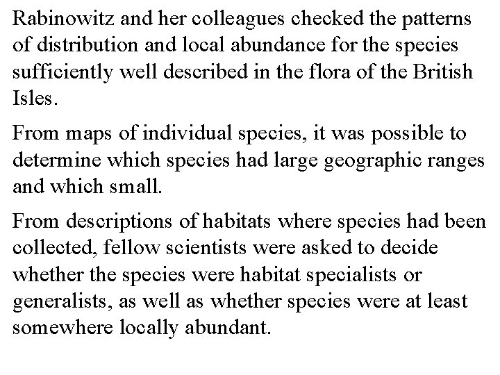 Rabinowitz and her colleagues checked the patterns of distribution and local abundance for the