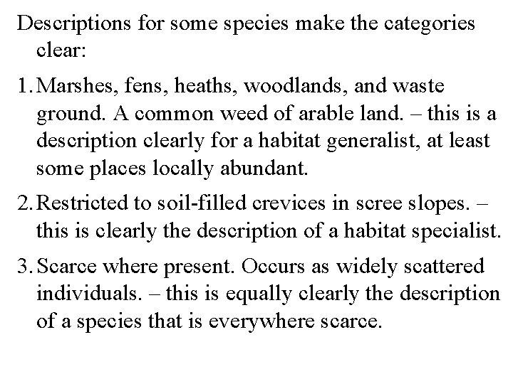 Descriptions for some species make the categories clear: 1. Marshes, fens, heaths, woodlands, and