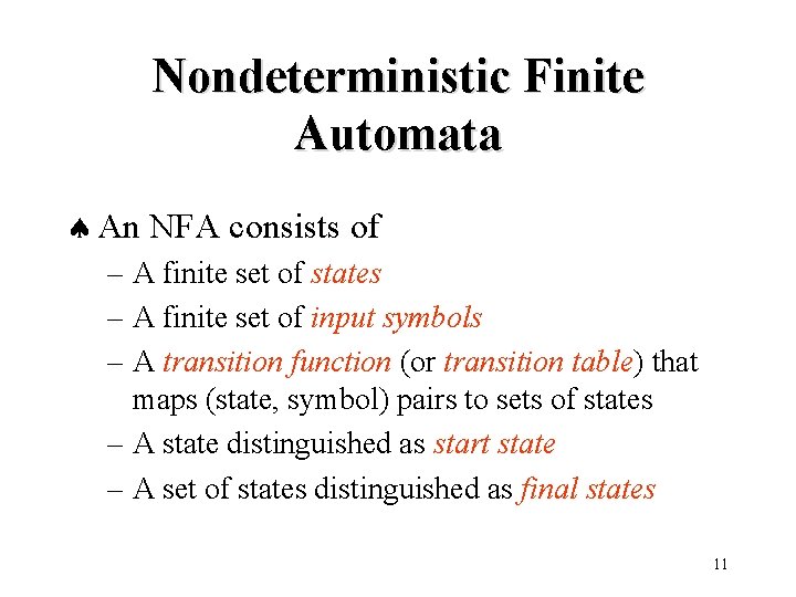 Nondeterministic Finite Automata ª An NFA consists of – A finite set of states