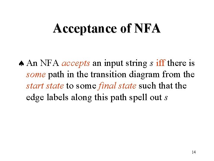 Acceptance of NFA ª An NFA accepts an input string s iff there is