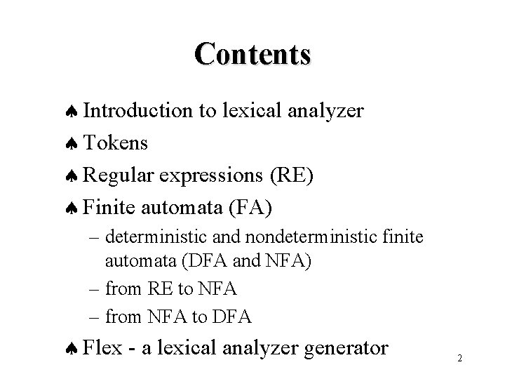 Contents ª Introduction to lexical analyzer ª Tokens ª Regular expressions (RE) ª Finite