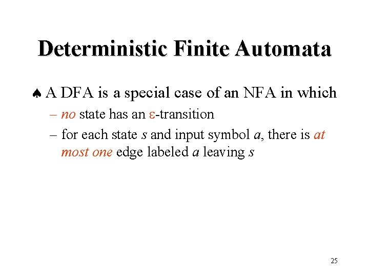 Deterministic Finite Automata ª A DFA is a special case of an NFA in