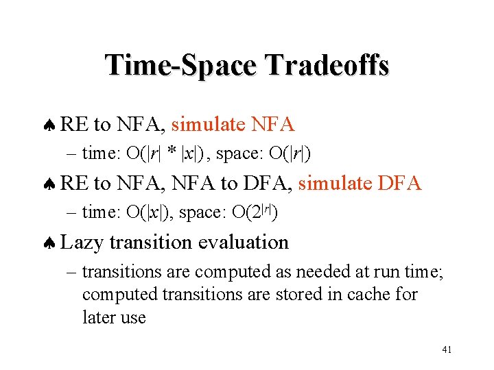 Time-Space Tradeoffs ª RE to NFA, simulate NFA – time: O(|r| * |x|) ,