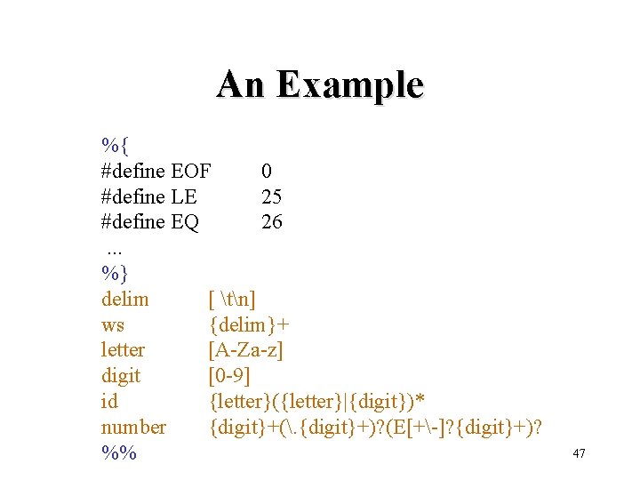 An Example %{ #define EOF 0 #define LE 25 #define EQ 26. . .