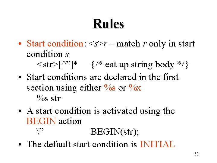 Rules • Start condition: <s>r – match r only in start condition s <str>[^”]*