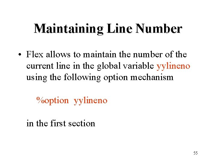 Maintaining Line Number • Flex allows to maintain the number of the current line