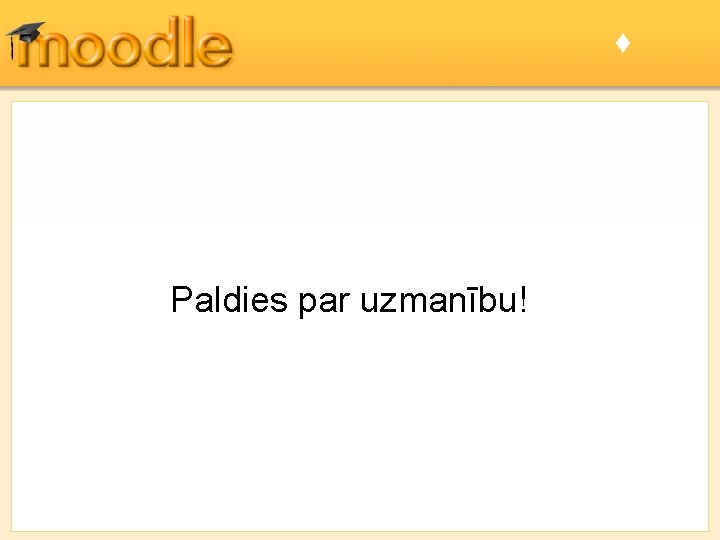  Paldies par uzmanību! k 