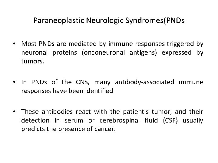 Paraneoplastic Neurologic Syndromes(PNDs • Most PNDs are mediated by immune responses triggered by neuronal