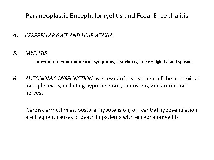 Paraneoplastic Encephalomyelitis and Focal Encephalitis 4. CEREBELLAR GAIT AND LIMB ATAXIA 5. MYELITIS Lower