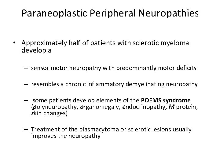 Paraneoplastic Peripheral Neuropathies • Approximately half of patients with sclerotic myeloma develop a –