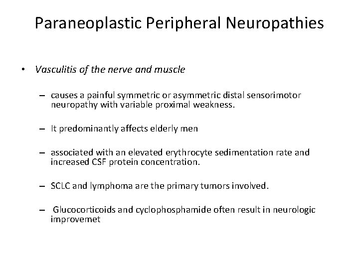 Paraneoplastic Peripheral Neuropathies • Vasculitis of the nerve and muscle – causes a painful