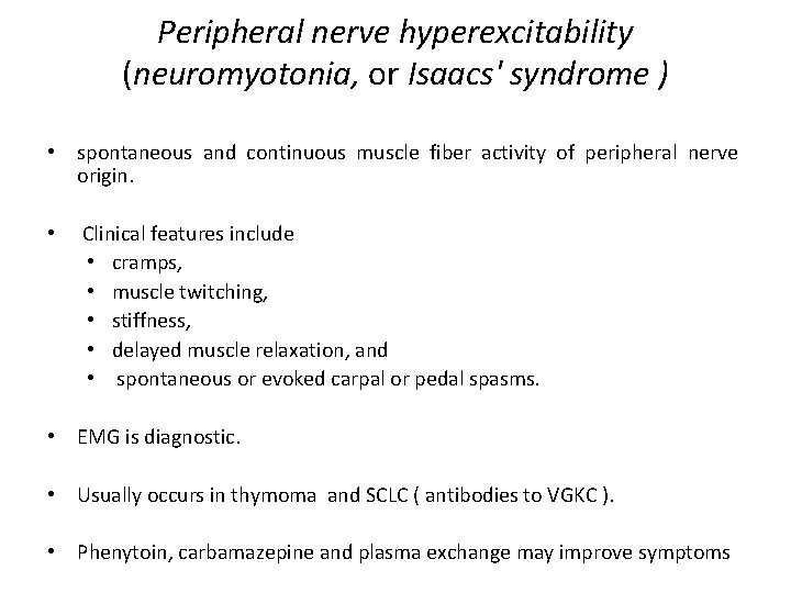 Peripheral nerve hyperexcitability (neuromyotonia, or Isaacs' syndrome ) • spontaneous and continuous muscle fiber