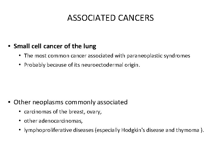 ASSOCIATED CANCERS • Small cell cancer of the lung • The most common cancer