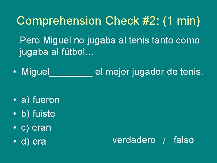 Comprehension Check #2: (1 min) Pero Miguel no jugaba al tenis tanto como jugaba Comprehension Check #2: (1 min) Pero Miguel no jugaba al tenis tanto como jugaba